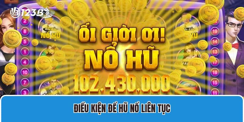 Nổ Hũ Đổi Thẻ Có Gì Hấp Dẫn Bet Thủ Tham Gia Cá Cược? 4 Điều kiện để hũ nổ liên tục