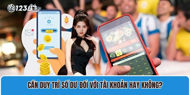 Nhà Cái 123B - Trang Chủ 123B - Link Đăng Nhập 123 B Chính Thức 2025 25 Cần duy trì số dư đối với tài khoản hay không