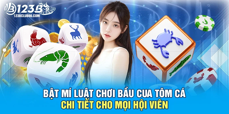 Bật Mí Luật Chơi Bầu Cua Tôm Cá Chi Tiết Cho Mọi Hội Viên 1 Luật Chơi Bầu Cua Tôm Cá 123B